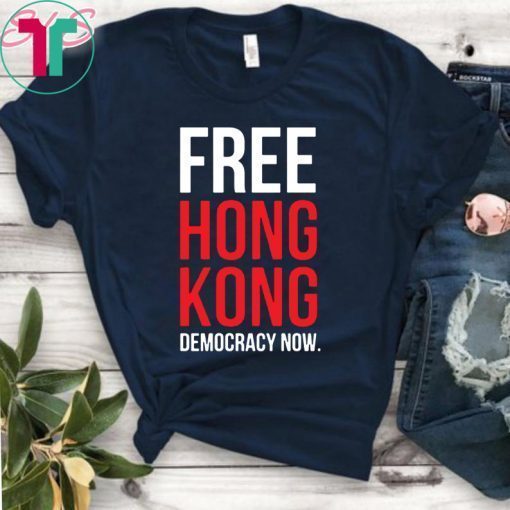 Buy Free Hong Kong Democracy Now Free hong kong Tee Shirt