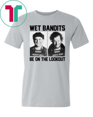 Harry And Marv Wet Bandits Be On The Lookout Home Alone 2019 T-Shirt