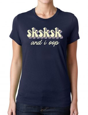 Sksksk And I Oop Girls Unisex T-Shirt