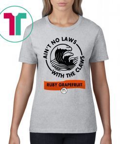 Ain’t no laws with the Claws Ruby Grapefruit Tee Shirt