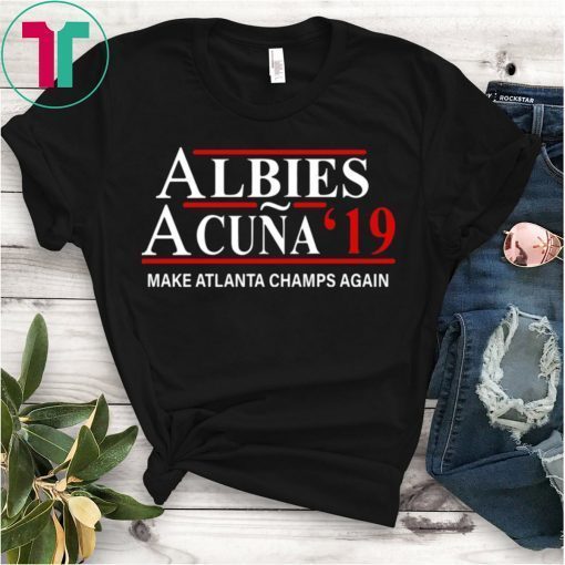 Albies Acuna 2019 Make Atlanta Champs Again 2019 T-Shirts