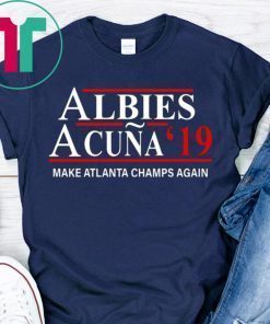 Albies Acuna 2019 Make Atlanta Champs Again 2019 T-Shirts