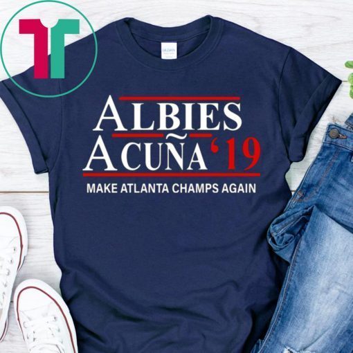 Albies Acuna 2019 Make Atlanta Champs Again 2019 T-Shirts