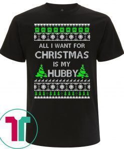 All I Want For Christmas Is My Hubby Tee Shirt