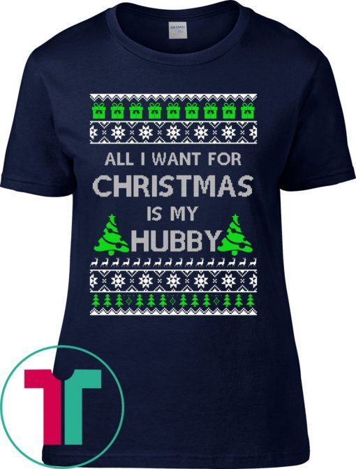 All I Want For Christmas Is My Hubby Tee Shirt