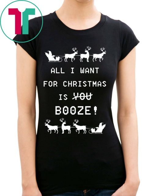 All I Want For Christmas is Booze 2020 T-Shirts