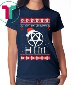 All I Want For Christmas is HIM Ugly 2020 Shirt