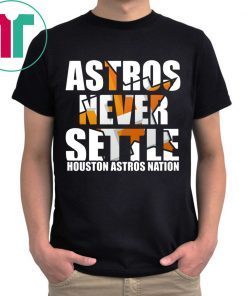 Astros Never Settle Tee Shirt for Mens Womens