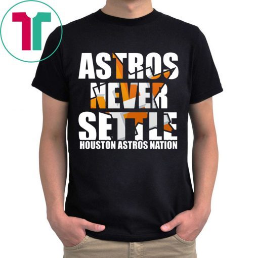 Astros Never Settle Tee Shirt for Mens Womens