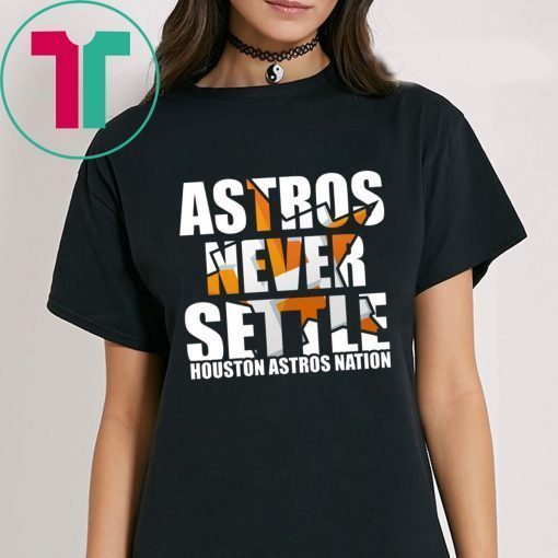 Astros Never Settle Tee Shirt for Mens Womens