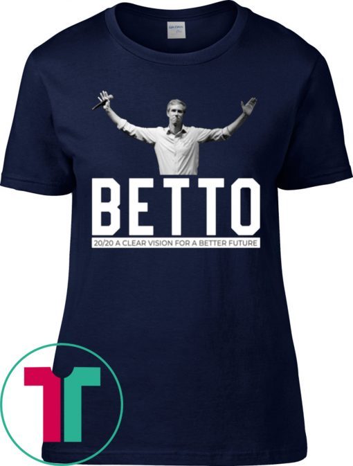 Beto 2020 A Clear Vision For A Better Future Tee Shirt