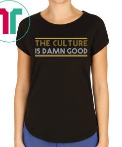 Bruce Allen the culture is damn good t-shirts