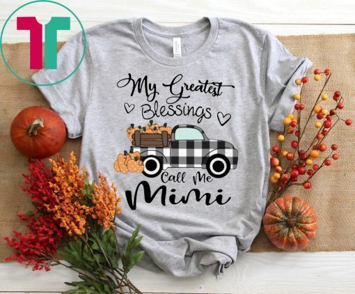 Car my greatest blessings call me Mimi Funny Shirt