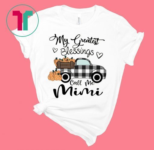 Car my greatest blessings call me Mimi Funny Shirt