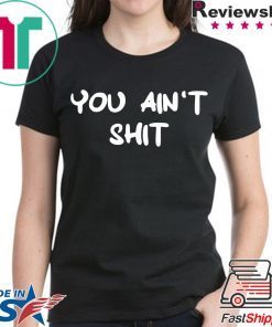 Cheryl You ain’t shit t-shirts