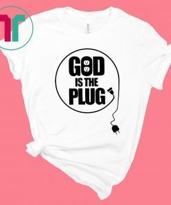 Christian God Is The Plug T-Shirts