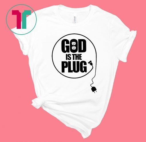 Christian God Is The Plug T-Shirts