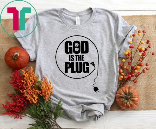 Christian God Is The Plug T-Shirts