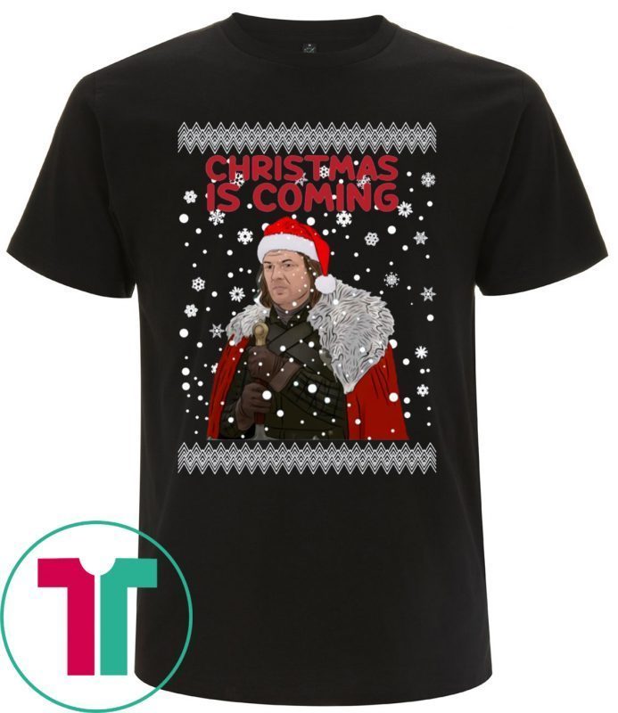 Christmas Is Coming Ned Stark Game Of Thrones Tee Shirt