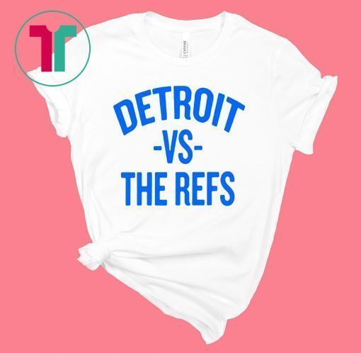 Detroit vs The Refs Tee Shirt