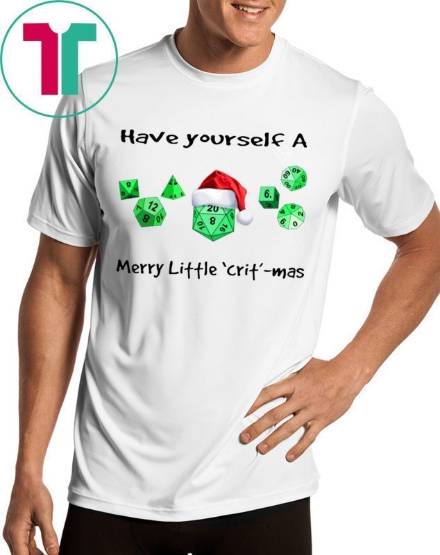 Dnd gamer Christmas Have yourself A Merry Little Crit mas Tee Shirt