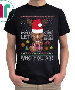 Don’t let other people decide who you are Dennis Rodman Quote Christmas Ugly Tee Shirt