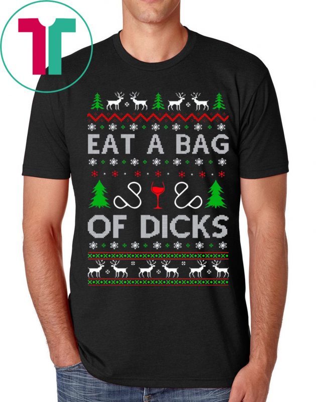 Christmas Eat a Bag of Dicks Shirt