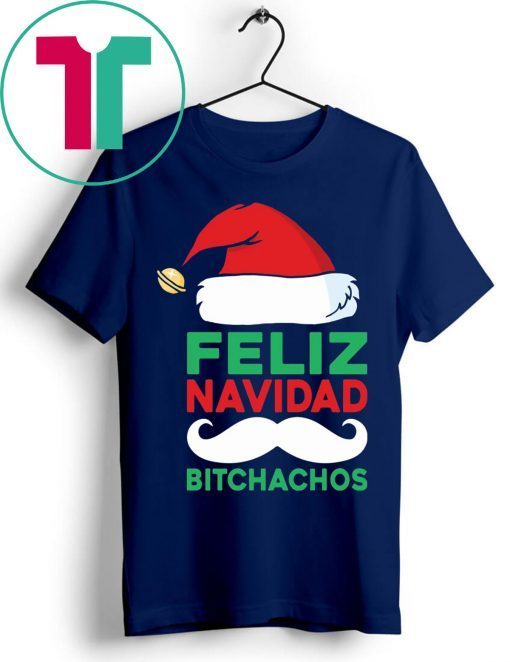 Christmas Feliz Navidad Bitchachos T-Shirts