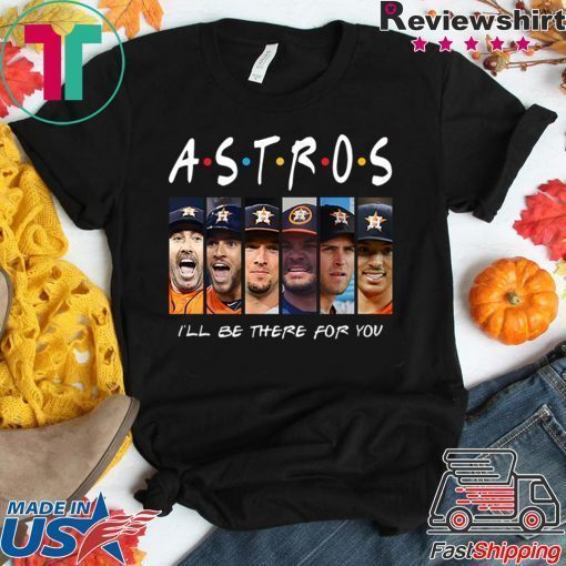 Friends tv show houston astros I’ll be there for you shirt