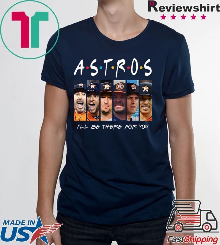 Friends tv show houston astros I’ll be there for you shirt