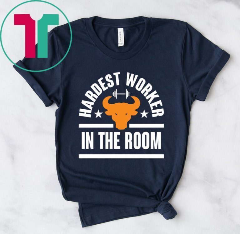 HARDEST WORKER IN THE ROOM 2019 T-SHIRTS