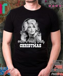 Have a Holly Dolly Christmas 2020 Tee Shirt