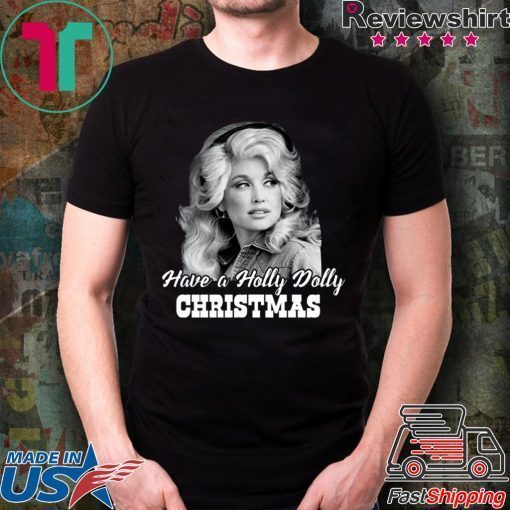 Have a Holly Dolly Christmas 2020 Tee Shirt