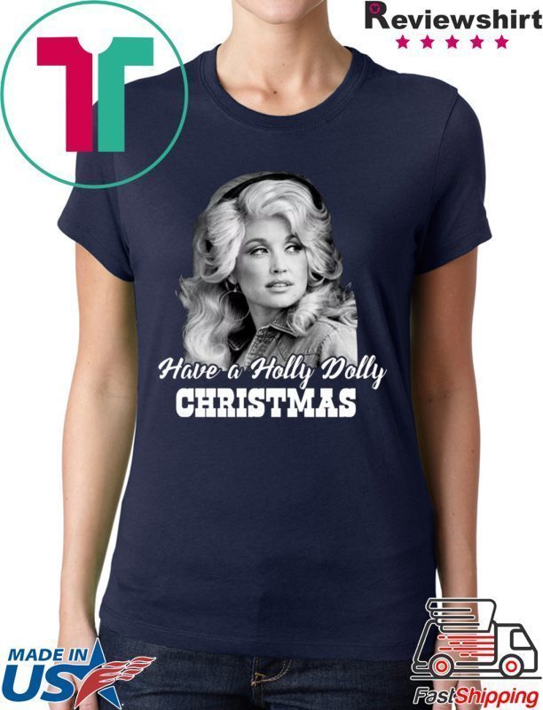 Have a Holly Dolly Christmas 2020 Tee Shirt