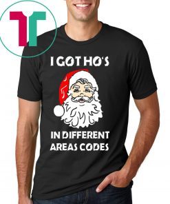 I Got Ho’s In Different Areas Codes Christmas 2020 T-Shirt