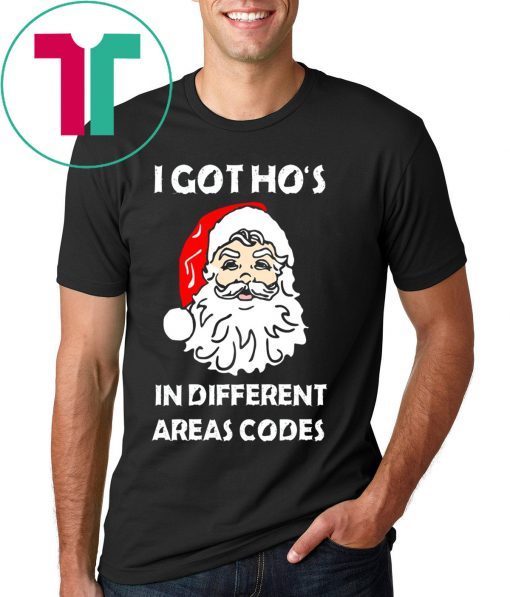 I Got Ho’s In Different Areas Codes Christmas 2020 T-Shirt