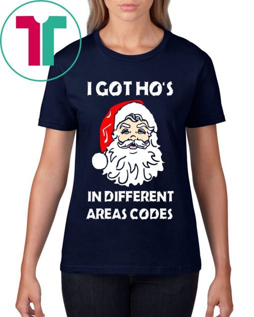 I Got Ho’s In Different Areas Codes Christmas 2020 T-Shirt