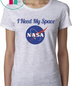 I Need My Space Nasa Tee Shirt