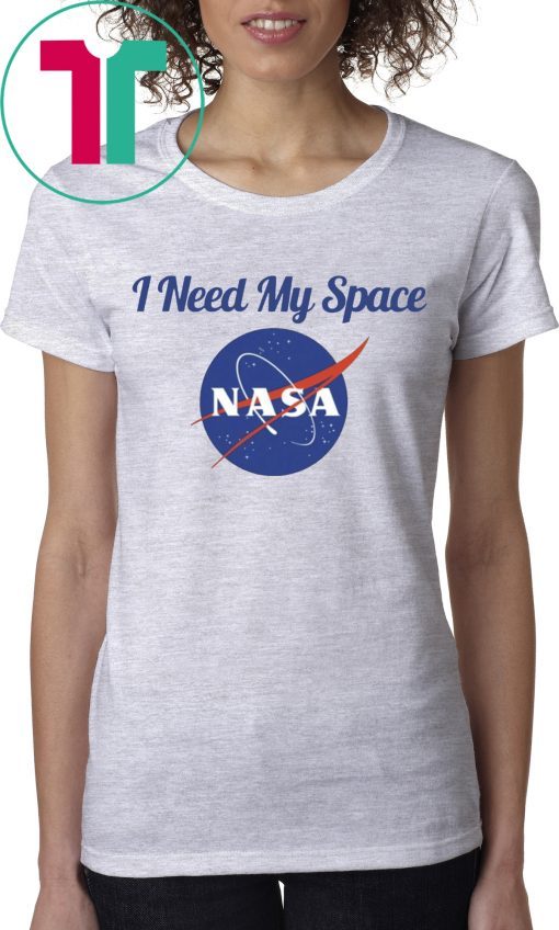 I Need My Space Nasa Tee Shirt