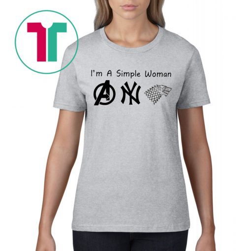 I'M A SIMPLE WOMAN AVENGERS YANKEES GAME OF THRONE 2020 T-SHIRTS