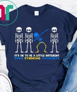 IT'S OK TO BE A LITTLE DIFFERENT DOWN SYNDROME AWARENESS SKELETON TEE SHIRT