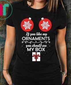 If You Like My Ornaments You Should See My Box Christmas 2020 T-Shirt