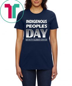 Indigenous Peoples Day Refuse to Celebrate Genocide T-Shirts