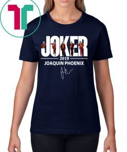 JOAQUIN PHOENIX JOKER 2019 SIGNATURE UNISEX T-SHIRTS