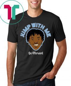 Ja Morant Jump With Me T-Shirts