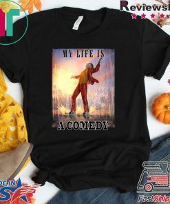 Joker my life is a comedy shirt