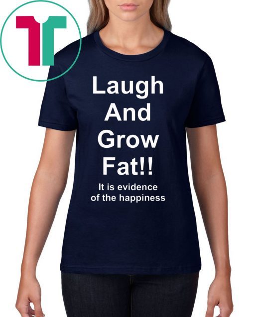 Laugh And Grow Fat Shirt Funny Engrish T-Shirts