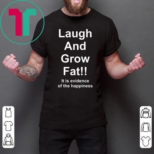 Laugh And Grow Fat Shirt Funny Engrish T-Shirts