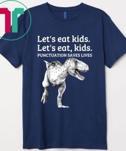 Let's Eat Kids Punctuation Saves Lives Grammar Tee Shirt