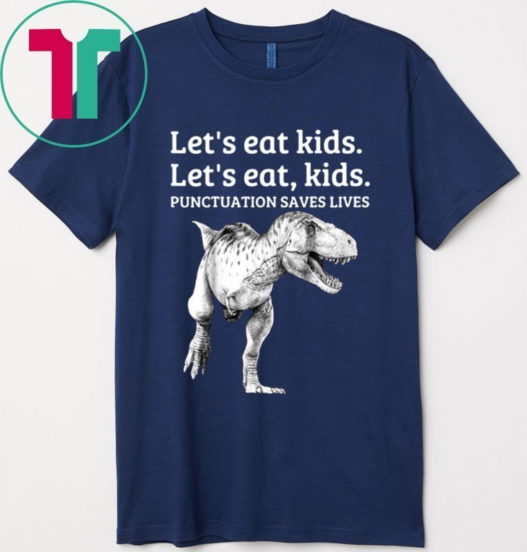 Let's Eat Kids Punctuation Saves Lives Grammar Tee Shirt